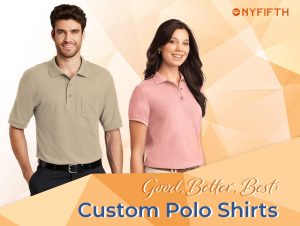 Good Better Best - Custom Polo Shirts from NYFifth