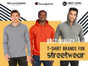 Best Quality Blank TShirt Brands for Streetwear